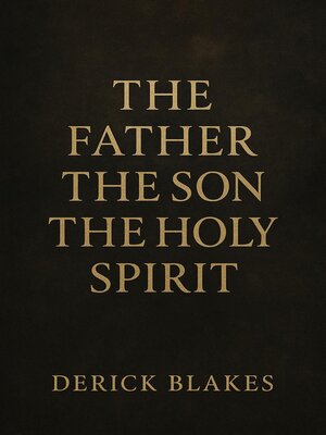 cover image of The Father the Son the Holy Spirit